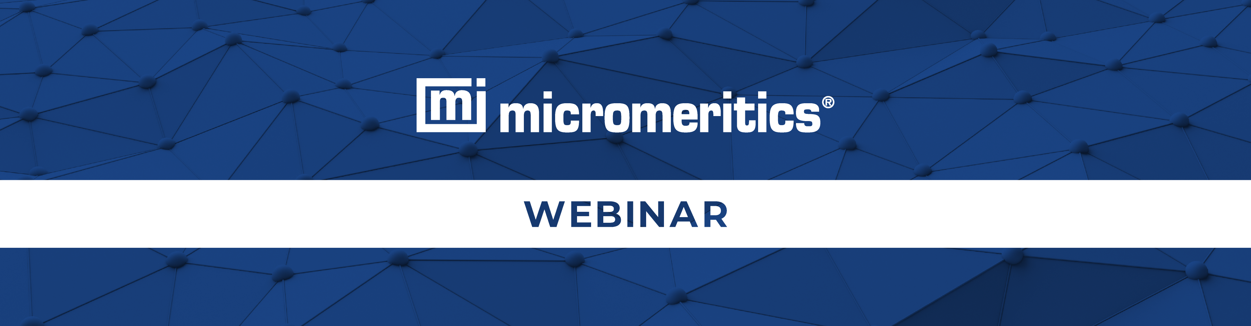 MICROMERITICS WEBINAR