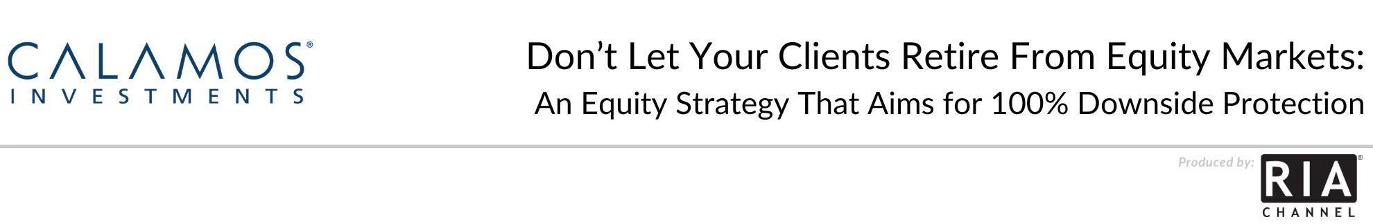 Don’t Let Your Clients Retire From Equity Markets: An Equity Strategy That Aims for 100% Downside Protection