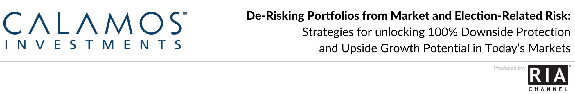 De-Risking Portfolios from Market and Election-Related Risk:
Strategies for unlocking 100% Downside Protection and Upside Growth Potential in Today’s Markets 
